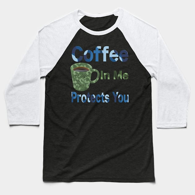 Coffee in me protects you camo design T-Shirt mug coffee mug apparel hoodie sticker gift Baseball T-Shirt by LovinLife